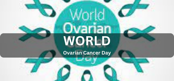 World Ovarian Cancer Day [विश्व डिम्बग्रंथि कैंसर दिवस]